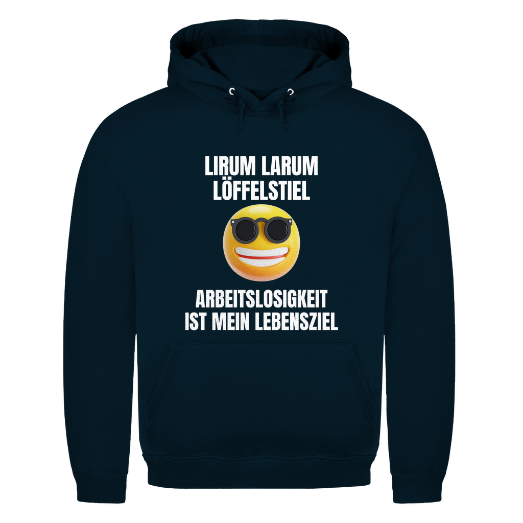 Lirum Larum Löffelstiel – Arbeitslosigkeit ist mein Lebensziel – lustiger Hoodie