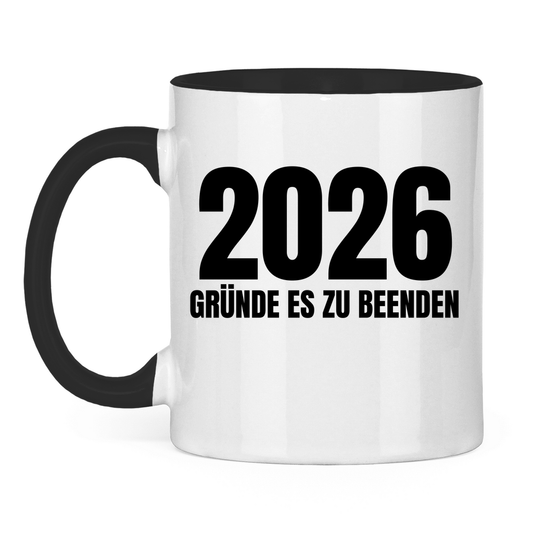 2026 Gründe es zu beenden - lustige Tasse