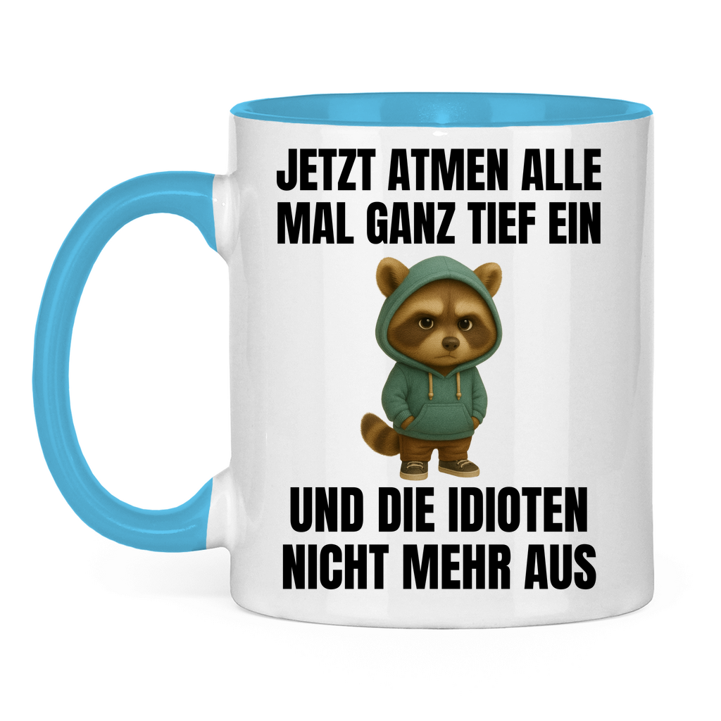 Jetzt atmen alle mal ganz tief ein – und die Idioten nicht mehr aus – lustige Tasse