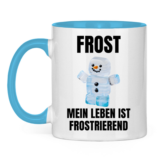 Frost – Mein Leben ist frostrierend – lustige Tasse