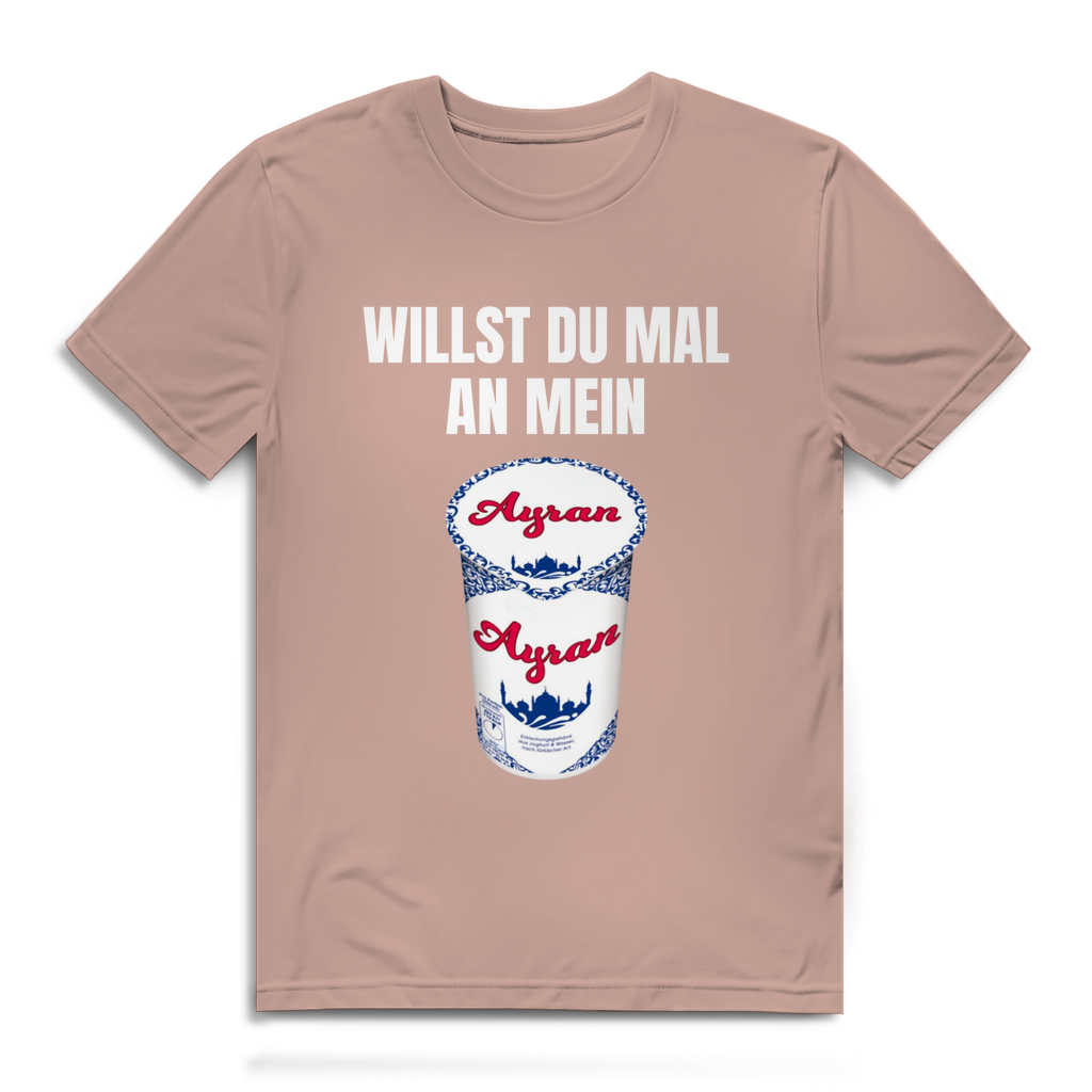 Willst du mal an mein Ayran – lustiges T-Shirt