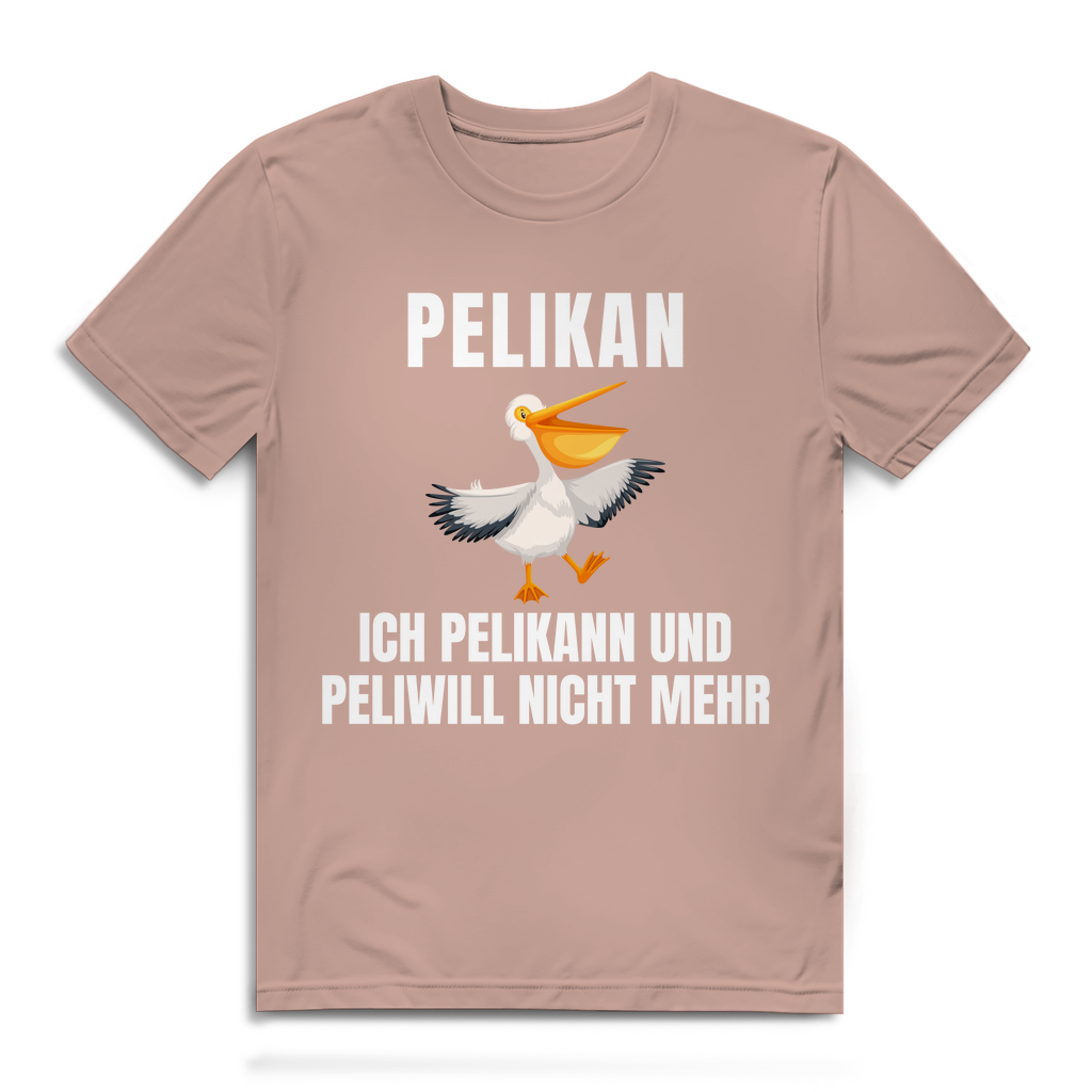 Peilkan, ich Pelikann und Peliwill nicht mehr – lustiges T-Shirt