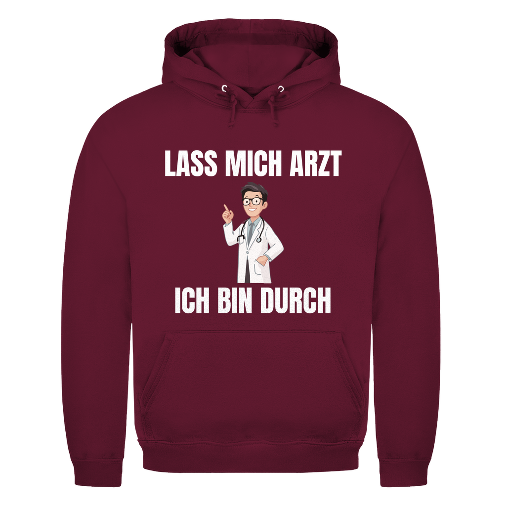 Lass mich Arzt – ich bin durch – lustiger Hoodie