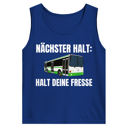 Nächster Halt – Halt deine Fresse – lustiges Tank Top