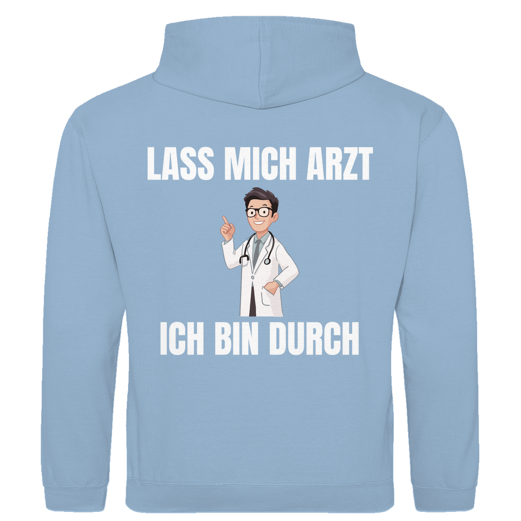 Lass mich Arzt – ich bin durch – lustiger Hoodie (Backprint)