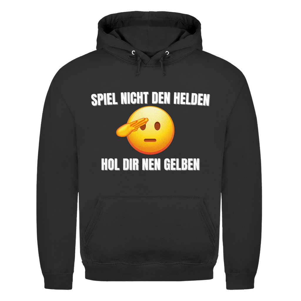 Spiel nicht den Helden – hol dir nen Gelben – lustiger Hoodie