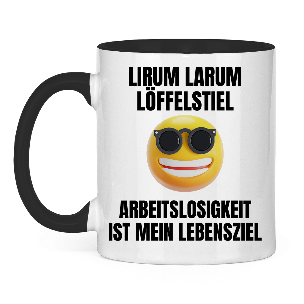Lirum Larum Löffelstiel – Arbeitslosigkeit ist mein Lebensziel – lustige Tasse