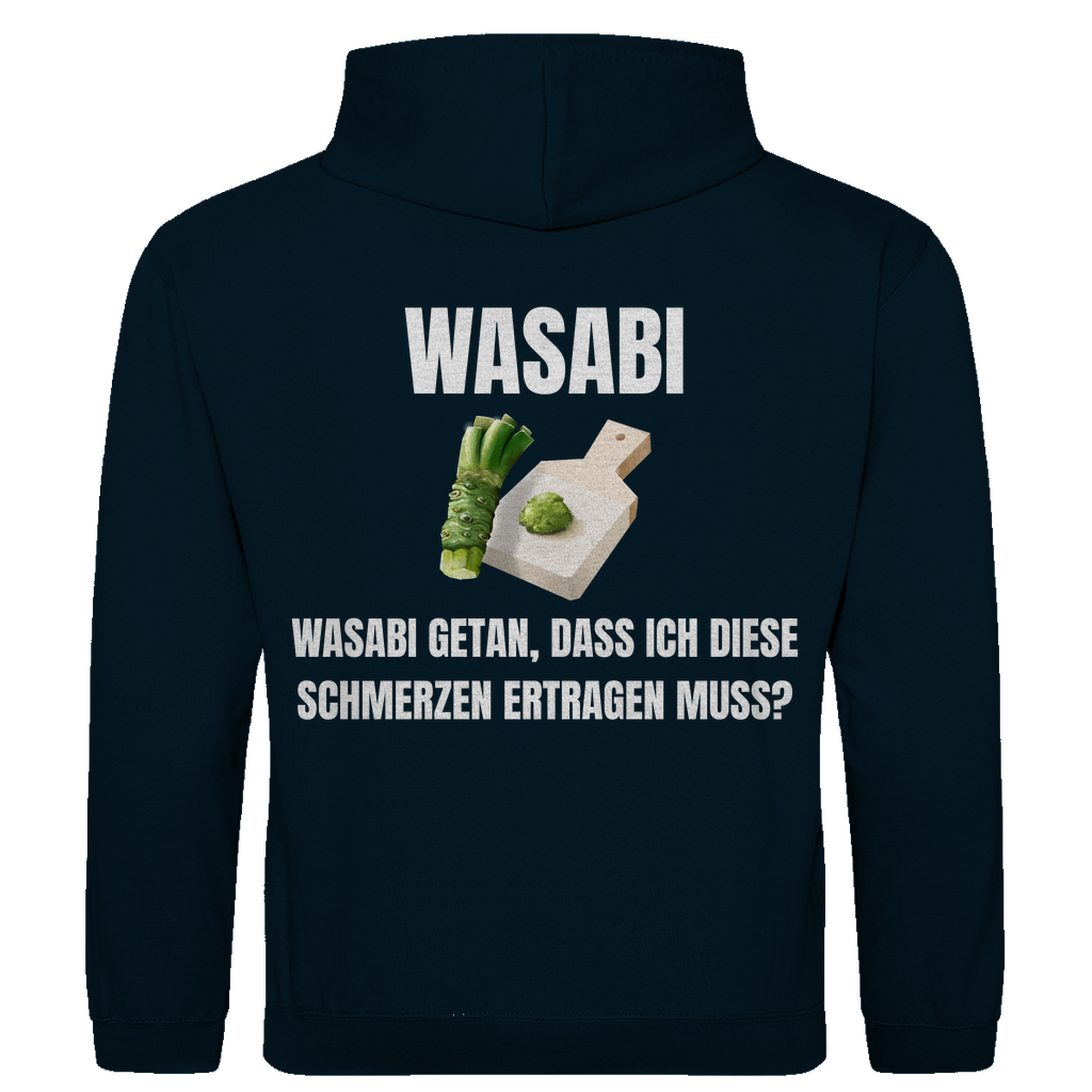 Wasabi, Wasabi getan – Dass ich diese Schmerzen ertragen muss? – lustiger Hoodie (Backprint)
