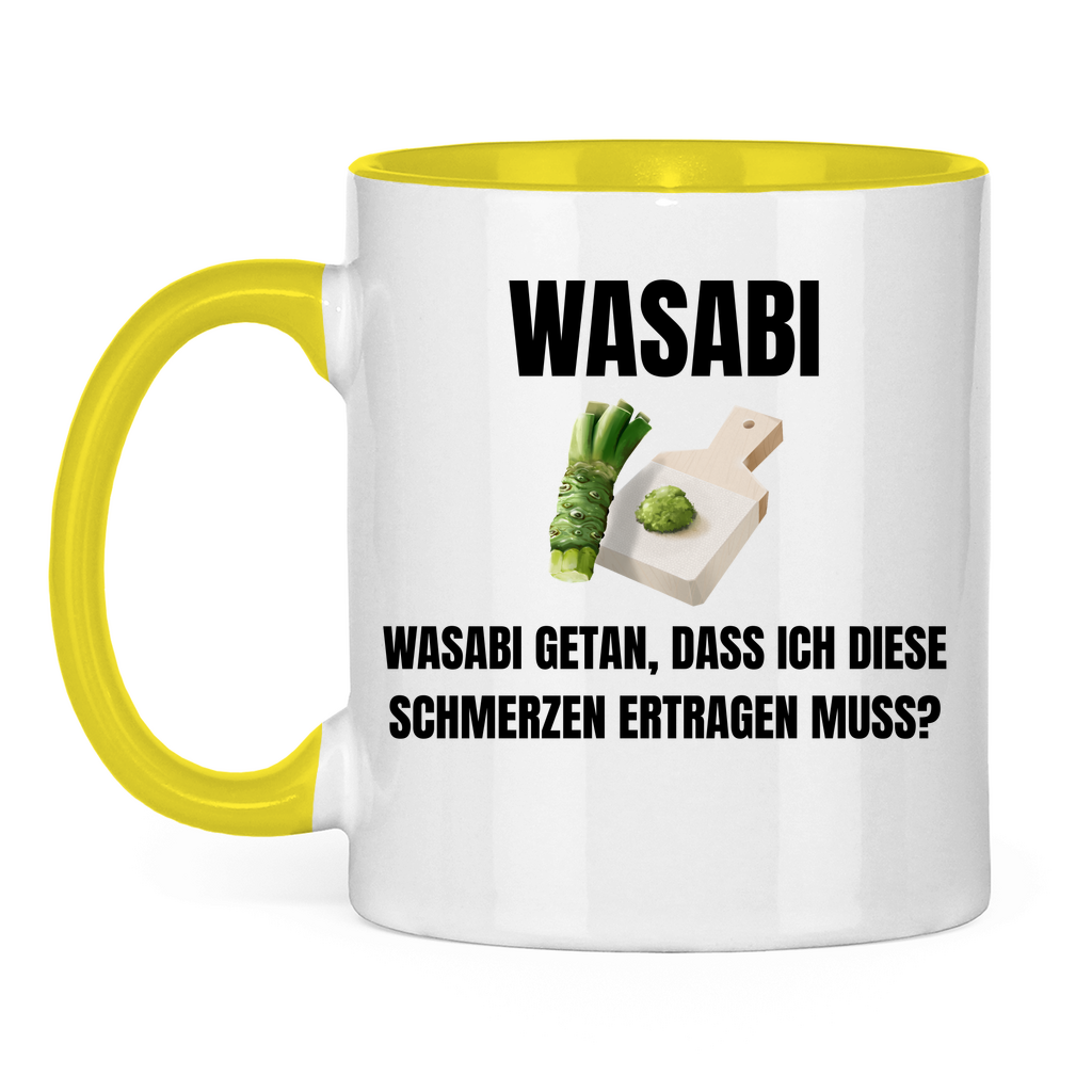 Wasabi, Wasabi getan – Dass ich diese Schmerzen ertragen muss? – lustige Tasse
