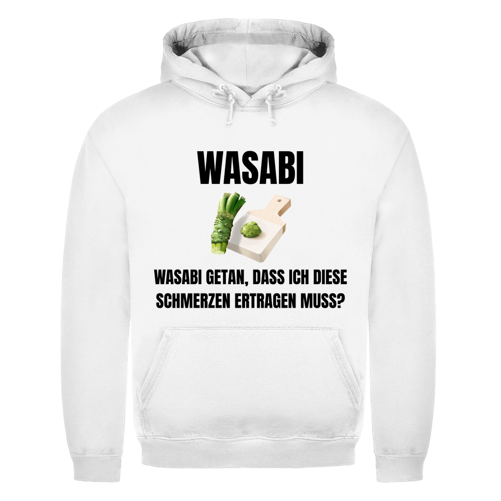 Wasabi, Wasabi getan – Dass ich diese Schmerzen ertragen muss? – lustiger Hoodie