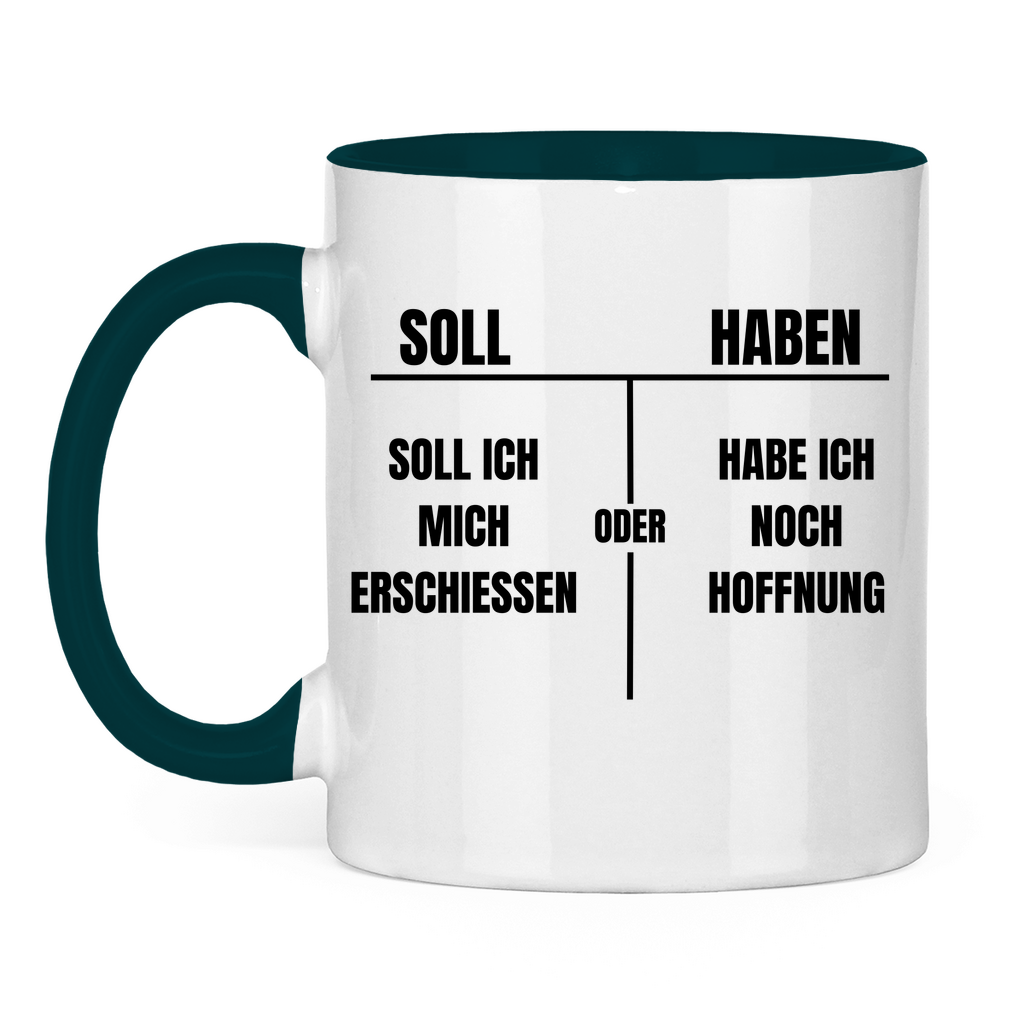 SOLL – HABEN – oder ERSCHIESSEN? – lustige Tasse
