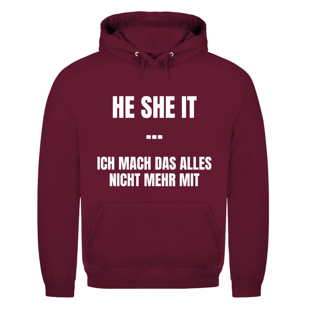 He She It – ich mach das alles nicht mehr mit – lustiger Hoodie