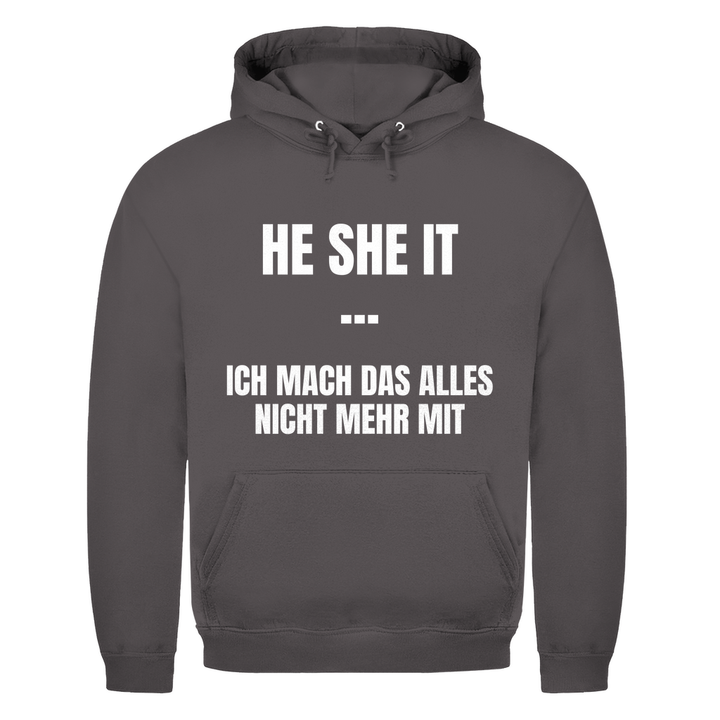 He She It – ich mach das alles nicht mehr mit – lustiger Hoodie