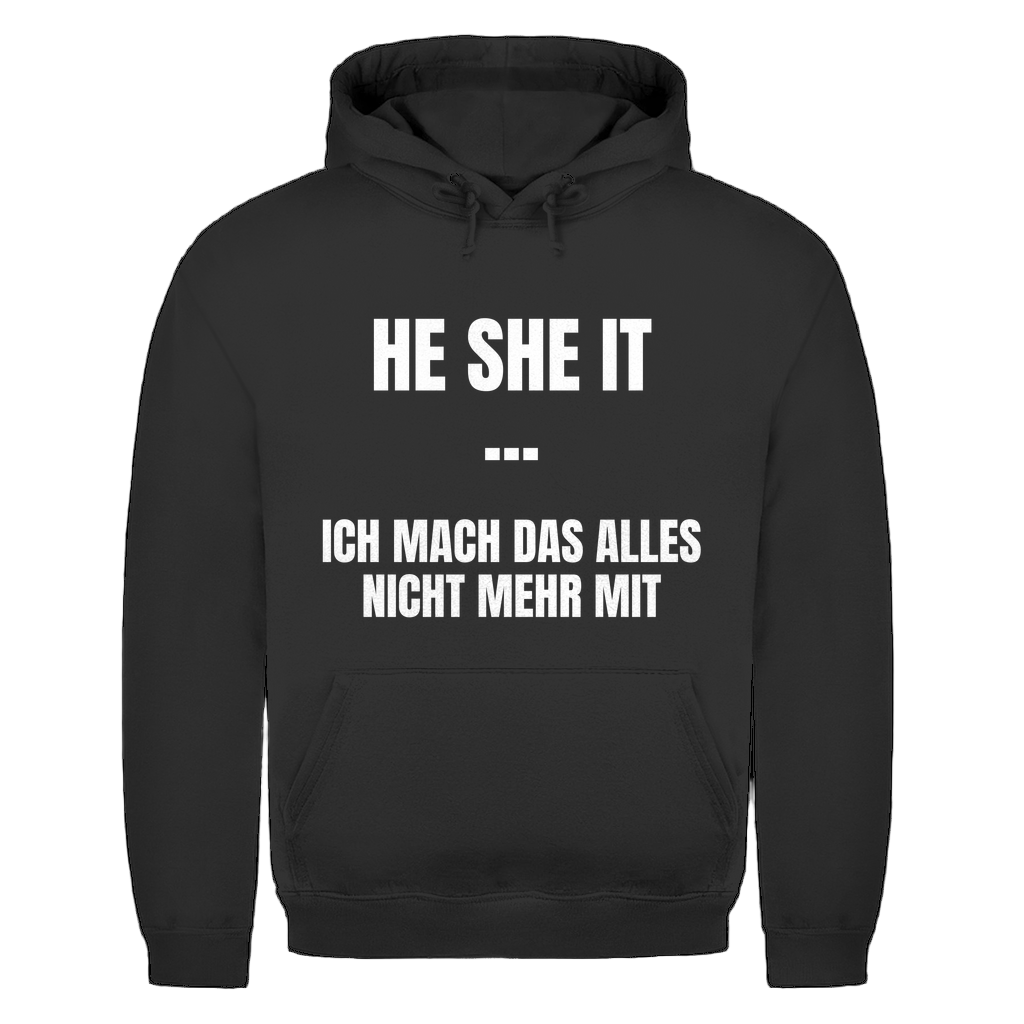 He She It – ich mach das alles nicht mehr mit – lustiger Hoodie