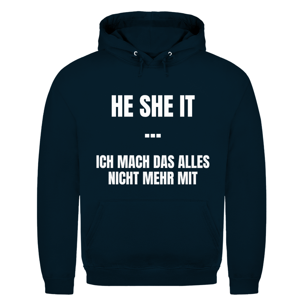 He She It – ich mach das alles nicht mehr mit – lustiger Hoodie