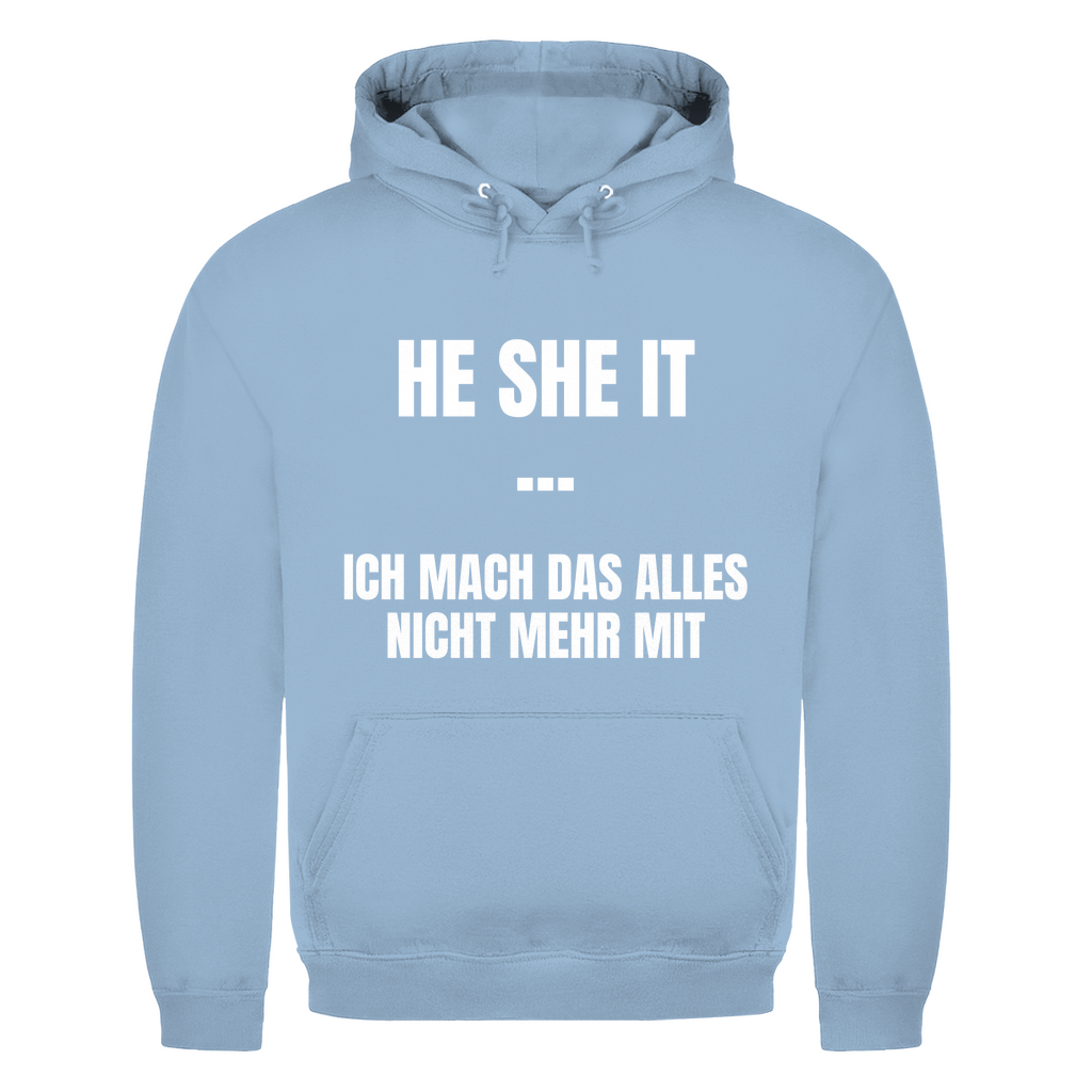 He She It – ich mach das alles nicht mehr mit – lustiger Hoodie