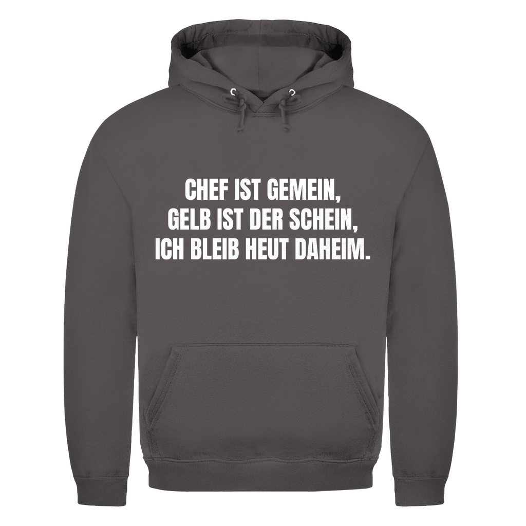 Chef ist gemein, gelb ist der Schein, ich bleib heut daheim – lustiger Hoodie