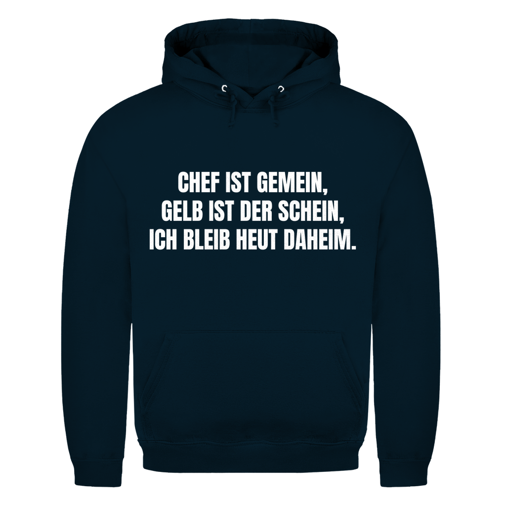 Chef ist gemein, gelb ist der Schein, ich bleib heut daheim – lustiger Hoodie