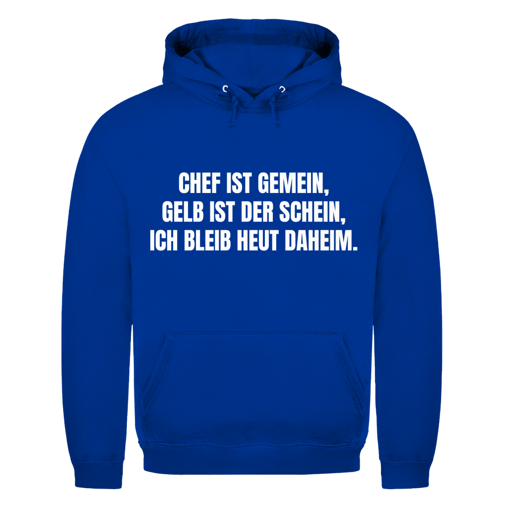 Chef ist gemein, gelb ist der Schein, ich bleib heut daheim – lustiger Hoodie