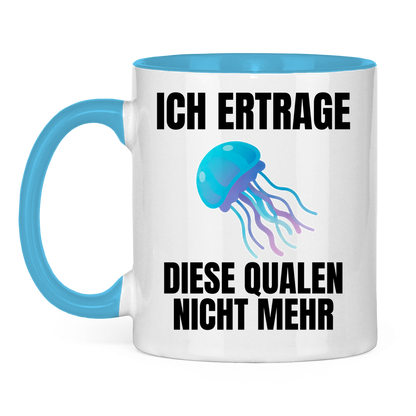 Ich ertrage diese Qualen nicht mehr – lustige Tasse