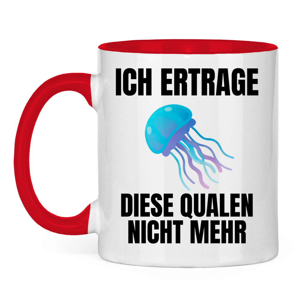 Ich ertrage diese Qualen nicht mehr – lustige Tasse