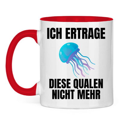 Ich ertrage diese Qualen nicht mehr – lustige Tasse