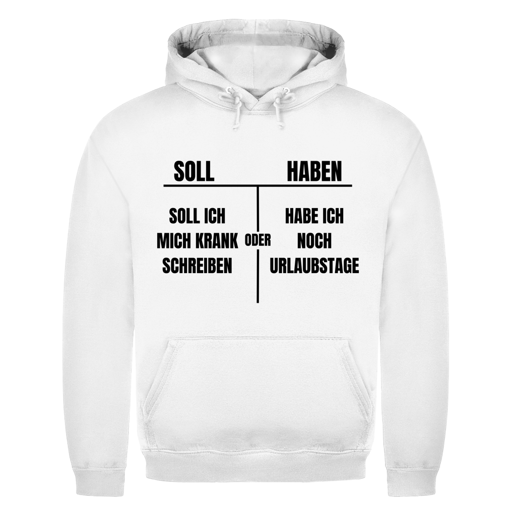 Soll haben – Soll ich mich krankschreiben oder hab ich noch Urlaubstage? – lustiger Hoodie