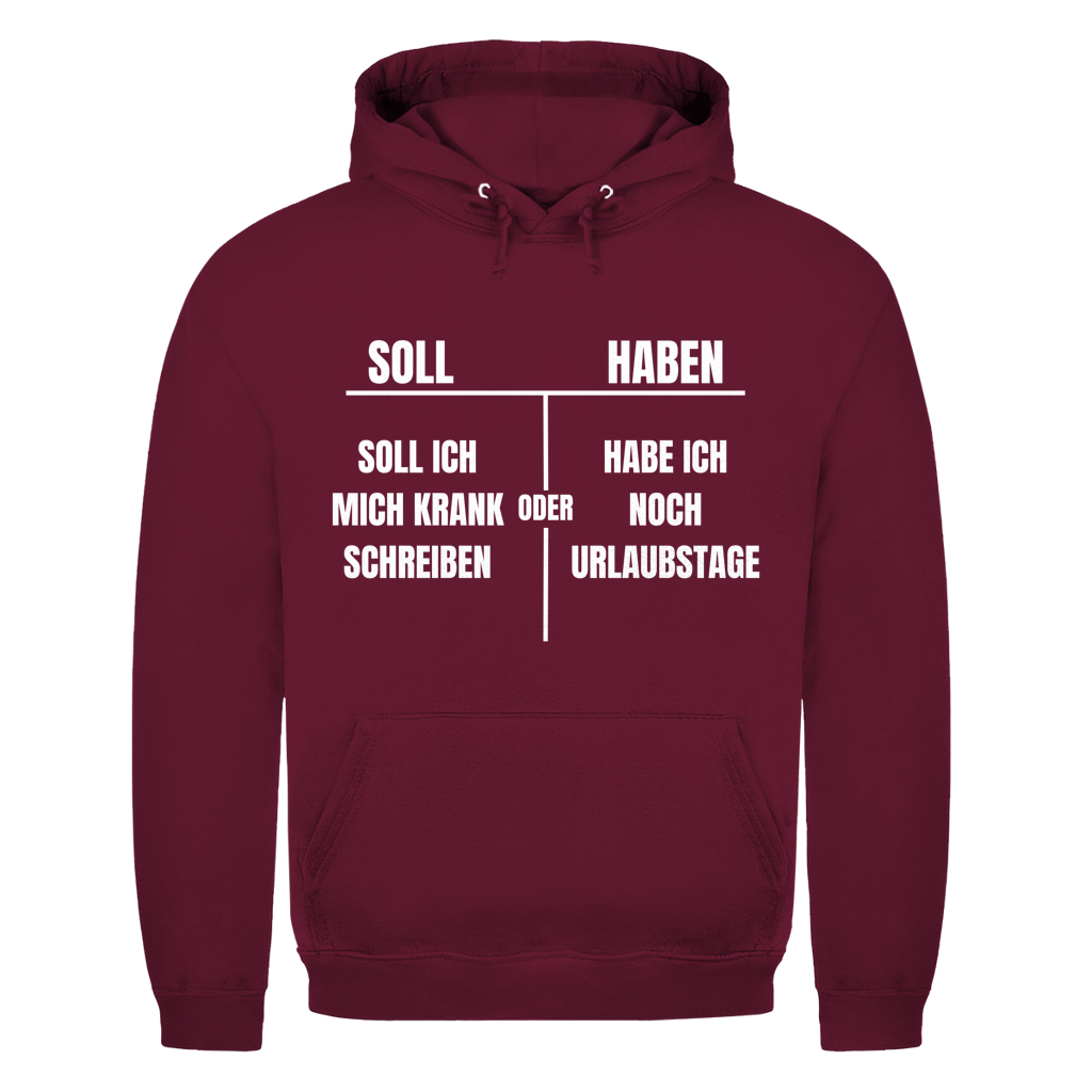 Soll haben – Soll ich mich krankschreiben oder hab ich noch Urlaubstage? – lustiger Hoodie