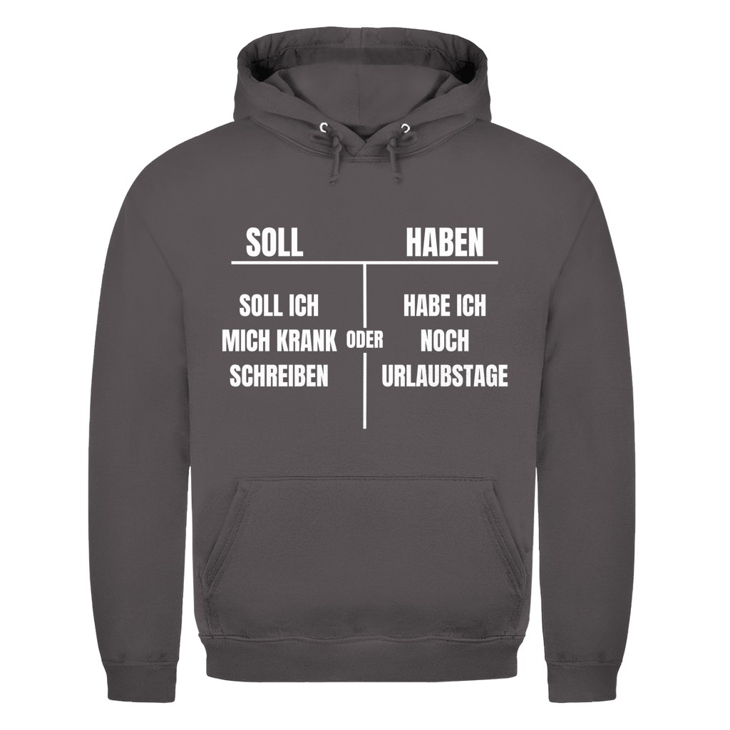 Soll haben – Soll ich mich krankschreiben oder hab ich noch Urlaubstage? – lustiger Hoodie