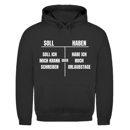 Soll haben – Soll ich mich krankschreiben oder hab ich noch Urlaubstage? – lustiger Hoodie