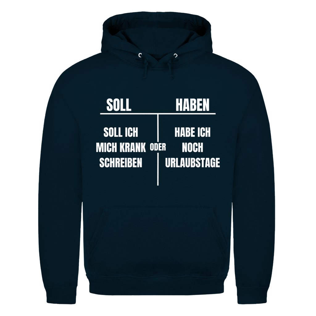 Soll haben – Soll ich mich krankschreiben oder hab ich noch Urlaubstage? – lustiger Hoodie