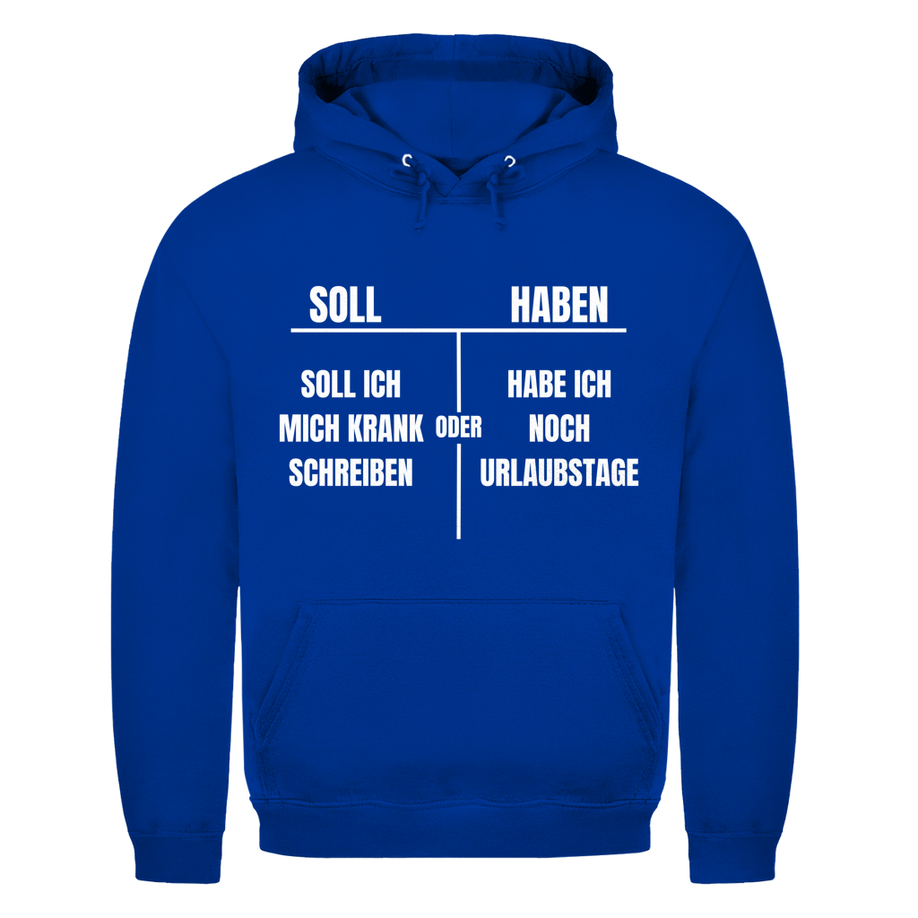 Soll haben – Soll ich mich krankschreiben oder hab ich noch Urlaubstage? – lustiger Hoodie