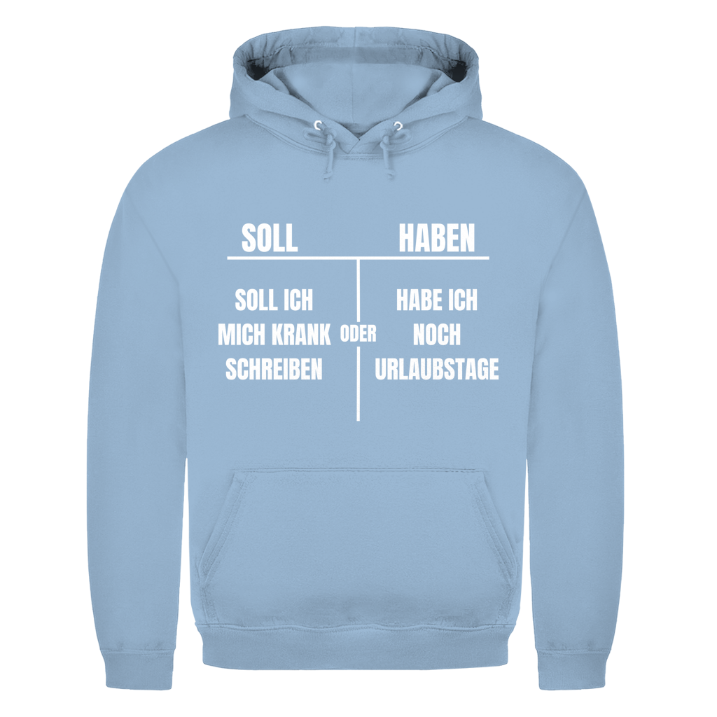 Soll haben – Soll ich mich krankschreiben oder hab ich noch Urlaubstage? – lustiger Hoodie