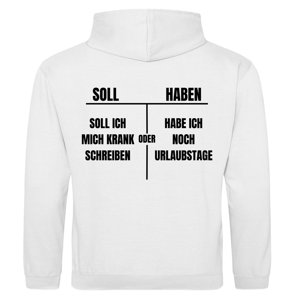 Soll haben – Soll ich mich krankschreiben oder hab ich noch Urlaubstage? – lustiger Hoodie (Backprint)