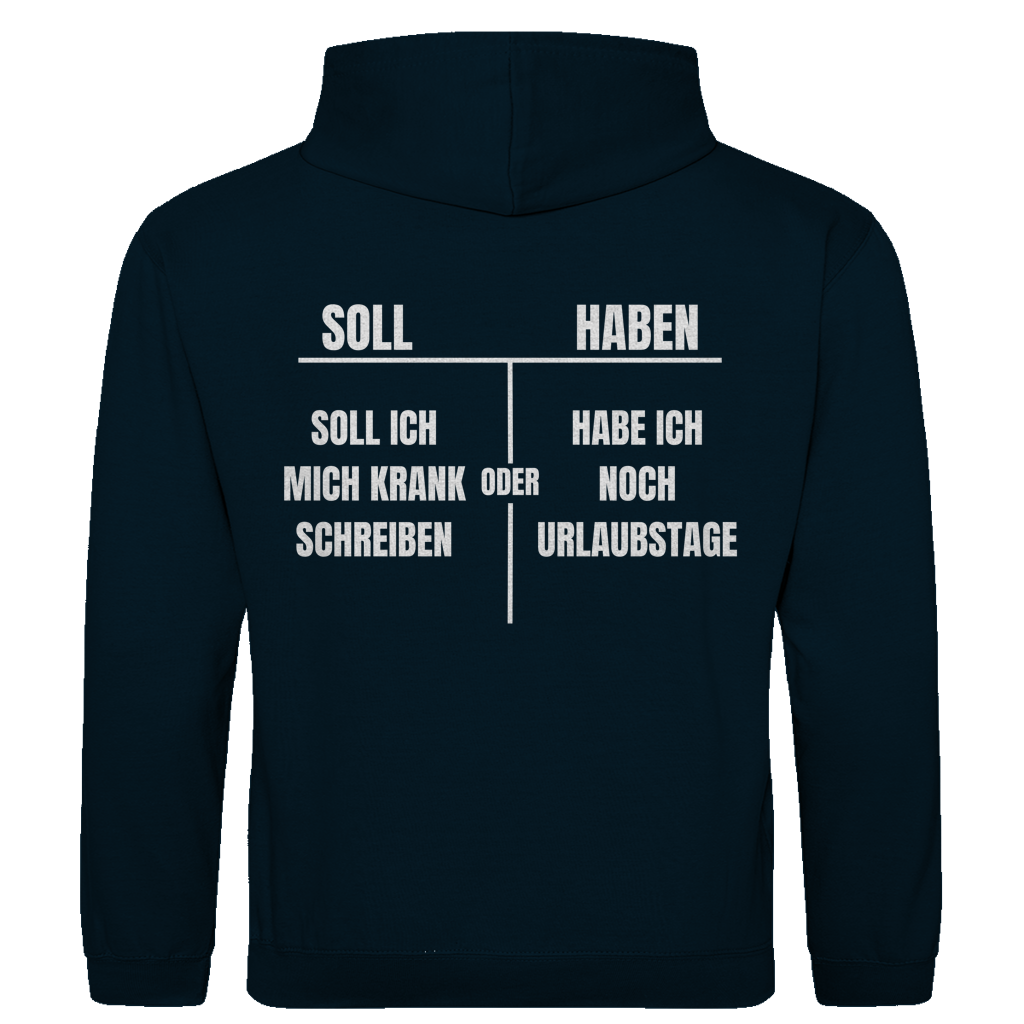 Soll haben – Soll ich mich krankschreiben oder hab ich noch Urlaubstage? – lustiger Hoodie (Backprint)