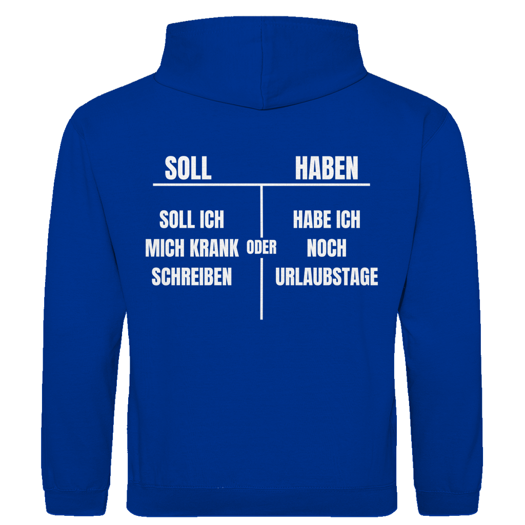 Soll haben – Soll ich mich krankschreiben oder hab ich noch Urlaubstage? – lustiger Hoodie (Backprint)