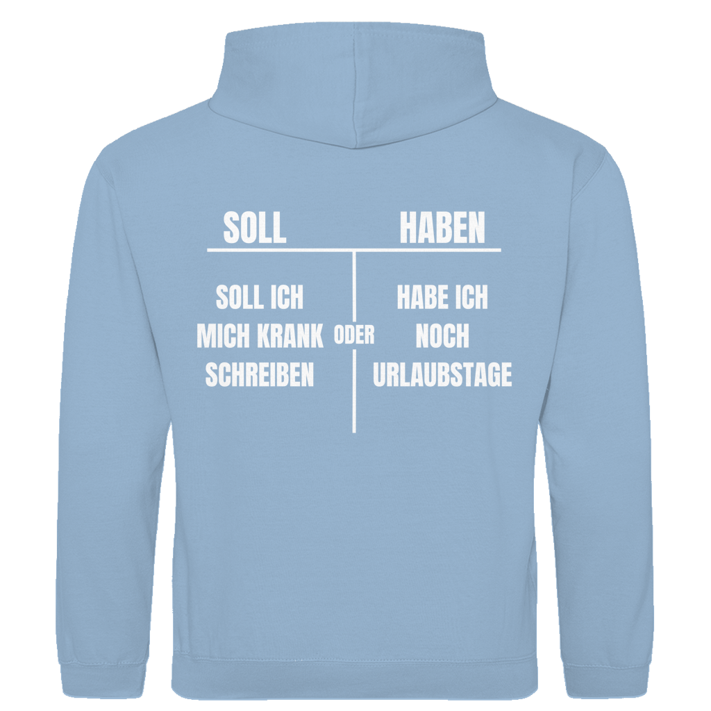 Soll haben – Soll ich mich krankschreiben oder hab ich noch Urlaubstage? – lustiger Hoodie (Backprint)