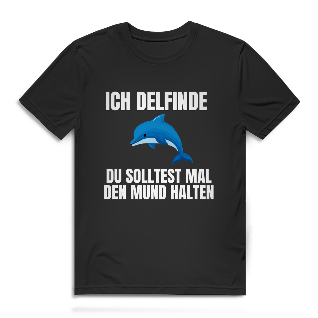 Ich delfinde du solltest mal den Mund halten – lustiges Premium T-Shirt