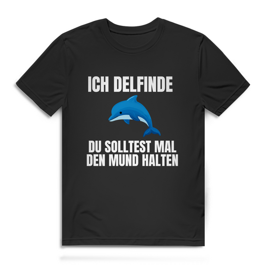 Ich delfinde du solltest mal den Mund halten – lustiges Premium T-Shirt