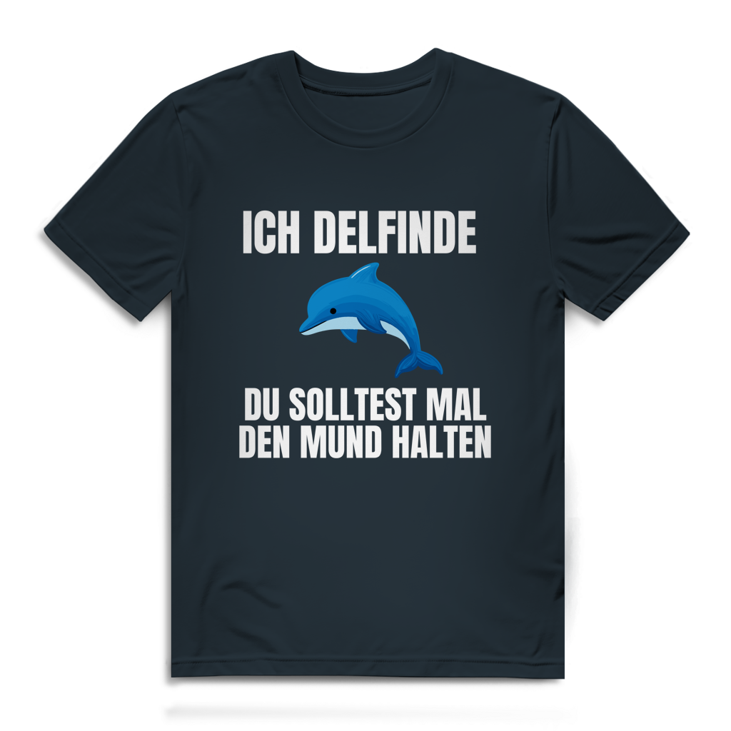 Ich delfinde du solltest mal den Mund halten – lustiges Premium T-Shirt