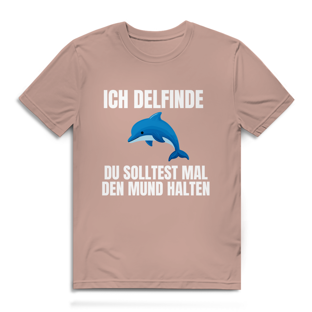 Ich delfinde du solltest mal den Mund halten – lustiges Premium T-Shirt