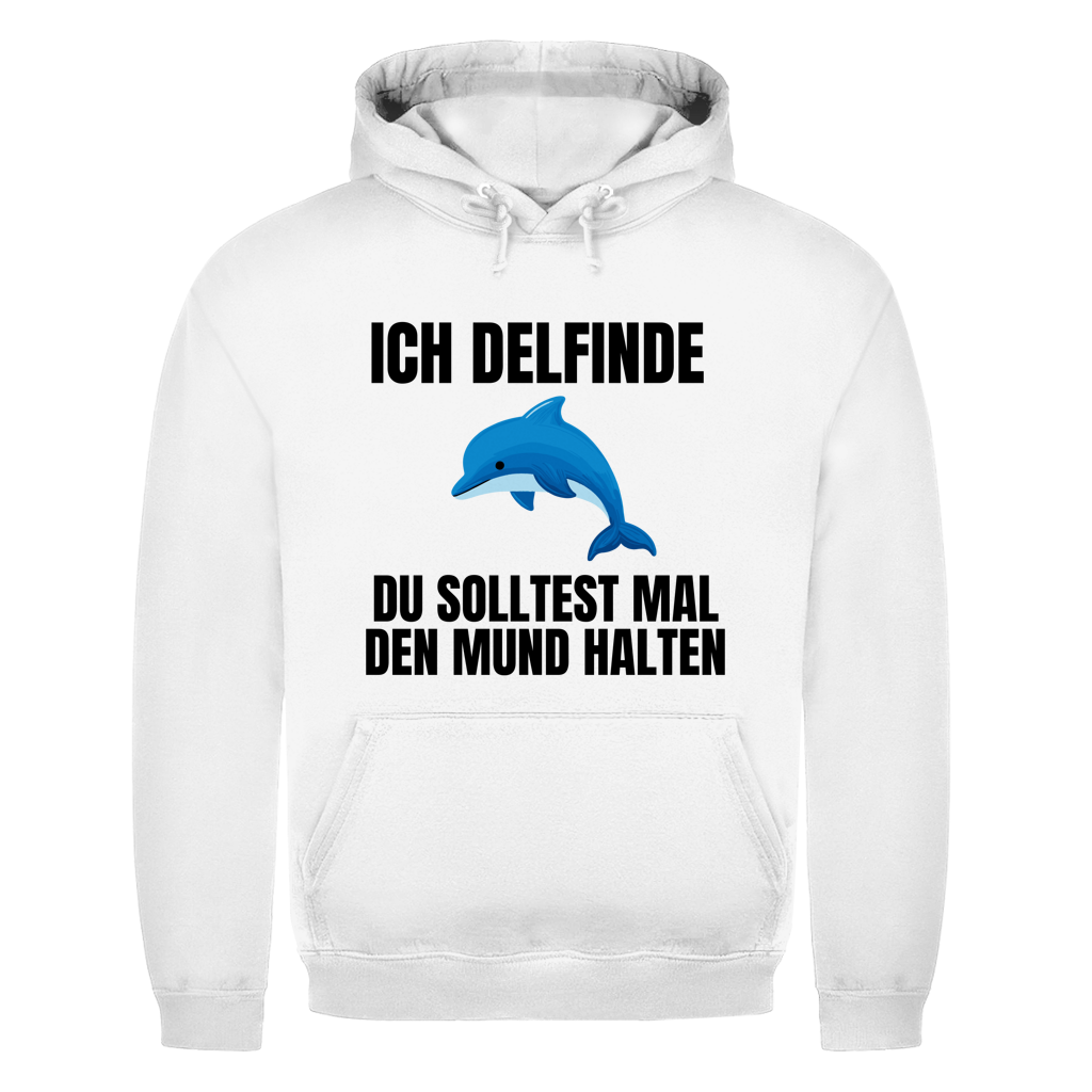 Ich delfinde du solltest mal den Mund halten – lustiger Hoodie