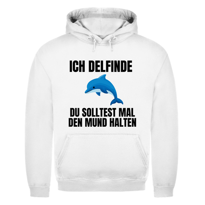 Ich delfinde du solltest mal den Mund halten – lustiger Hoodie