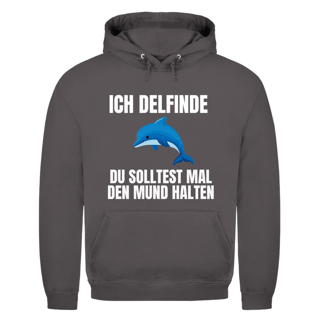 Ich delfinde du solltest mal den Mund halten – lustiger Hoodie