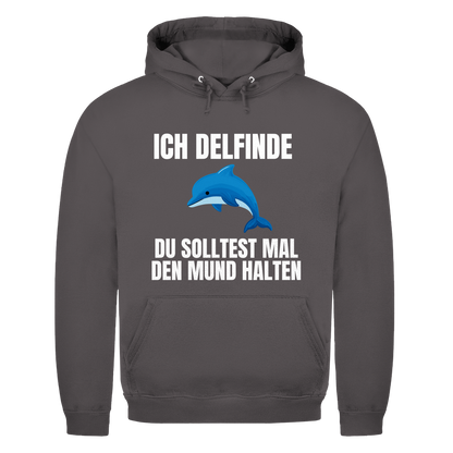 Ich delfinde du solltest mal den Mund halten – lustiger Hoodie