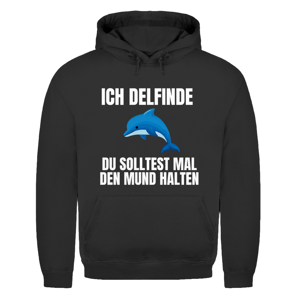 Ich delfinde du solltest mal den Mund halten – lustiger Hoodie
