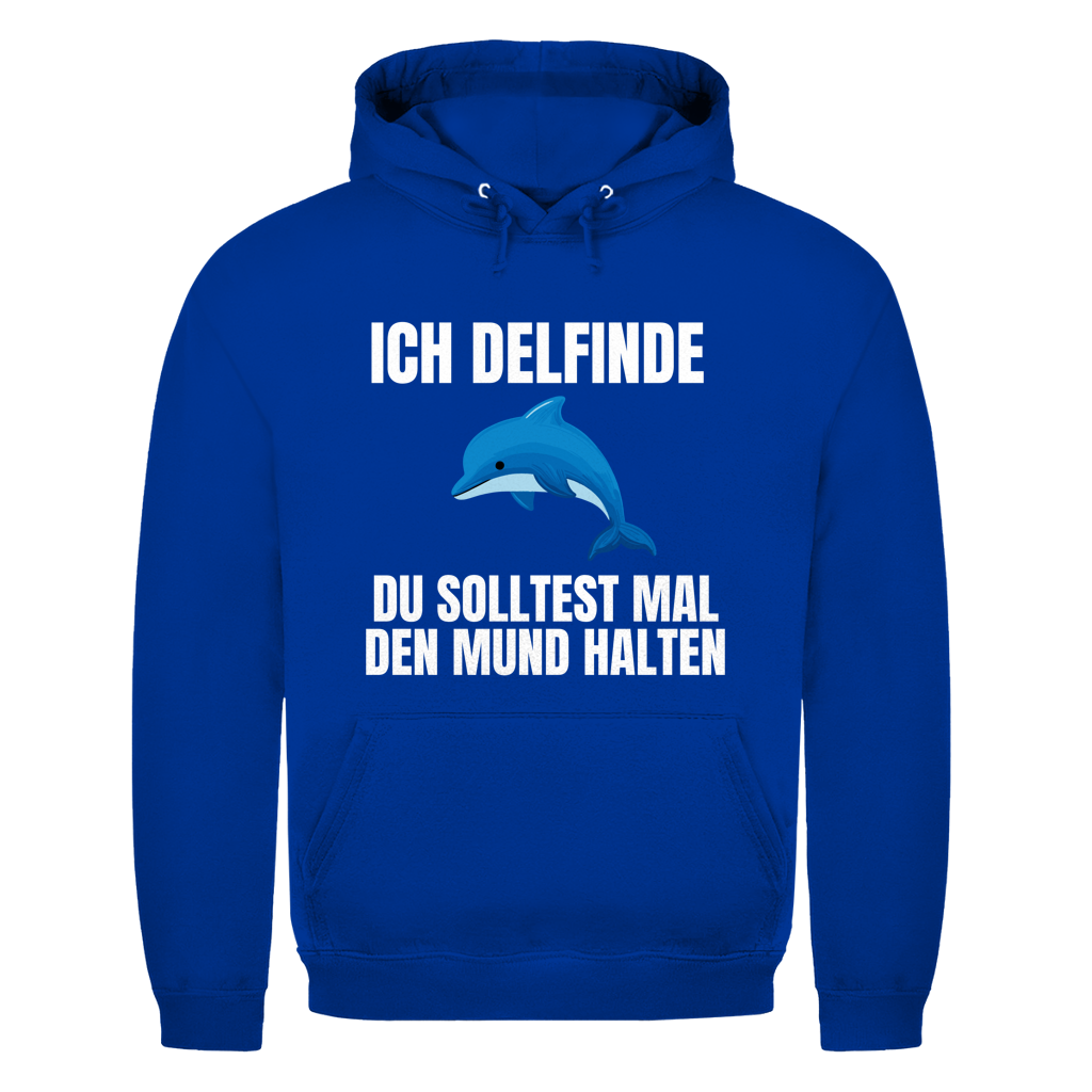 Ich delfinde du solltest mal den Mund halten – lustiger Hoodie
