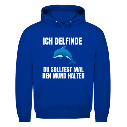 Ich delfinde du solltest mal den Mund halten – lustiger Hoodie