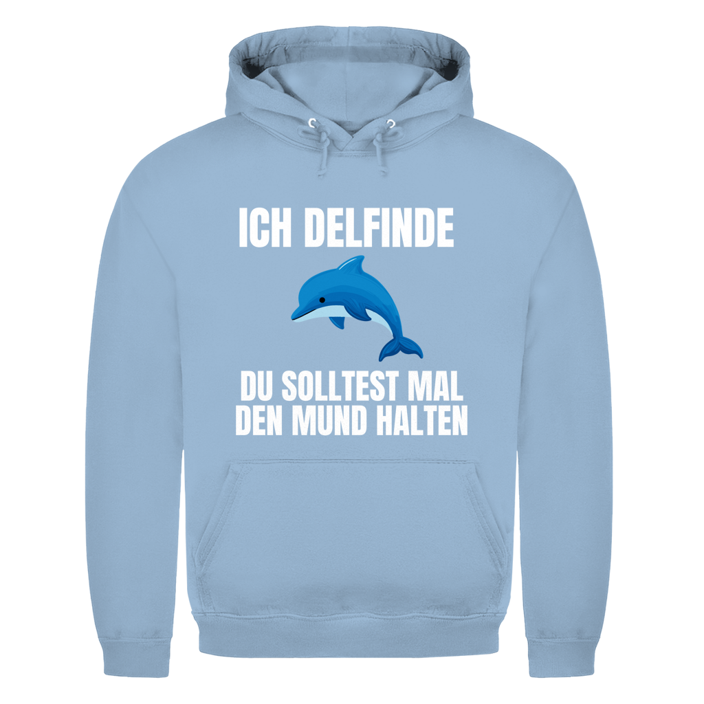 Ich delfinde du solltest mal den Mund halten – lustiger Hoodie