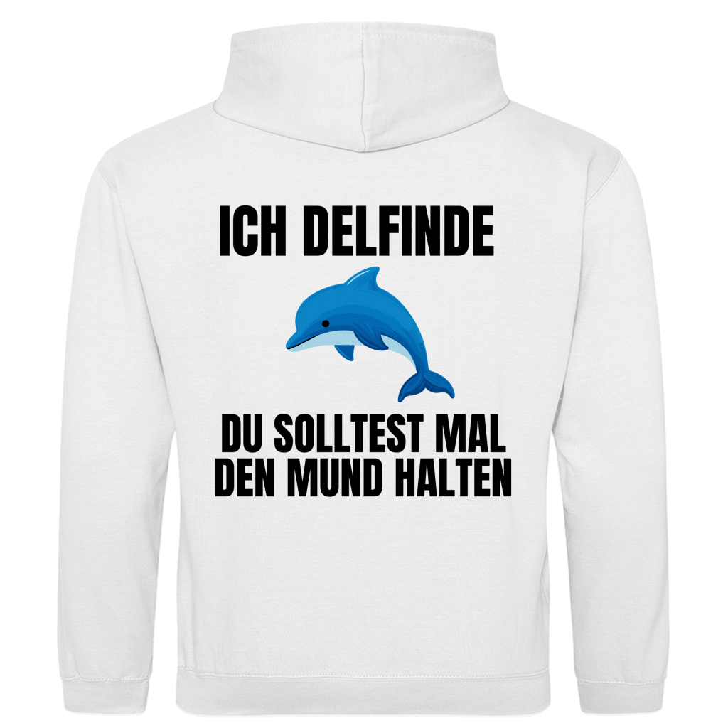 Ich delfinde du solltest mal den Mund halten – lustiger Hoodie (Backprint)